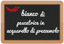 bianco di pescatrice in acquarello di prezzemolo
