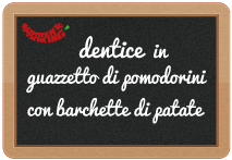 dentice in guazzetto di pomodorini di collina con barchette di patate