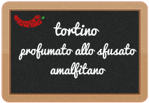 tortino profumato allo sfusato amalfitano